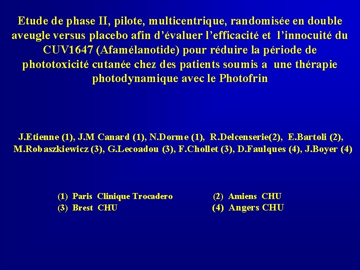 Etude de phase II, pilote, multicentrique, randomisée en double aveugle versus placebo afin d’évaluer