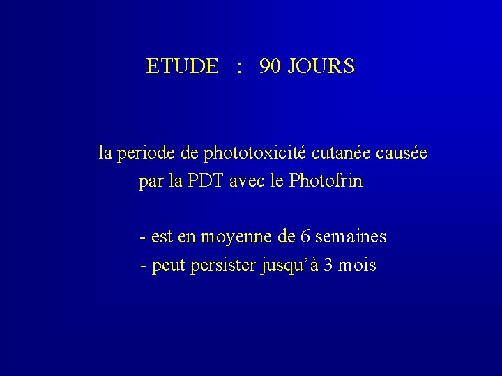 ETUDE : 90 JOURS la periode de phototoxicité cutanée causée par la PDT avec