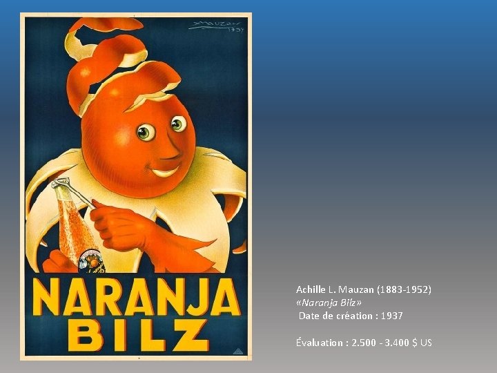 Achille L. Mauzan (1883 -1952) «Naranja Bilz» Date de création : 1937 Évaluation :