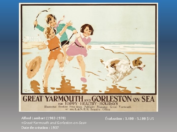 Alfred Lambart (1902 -1970) «Great Yarmouth and Gorleston-on-Sea» Date de création : 1937 Évaluation