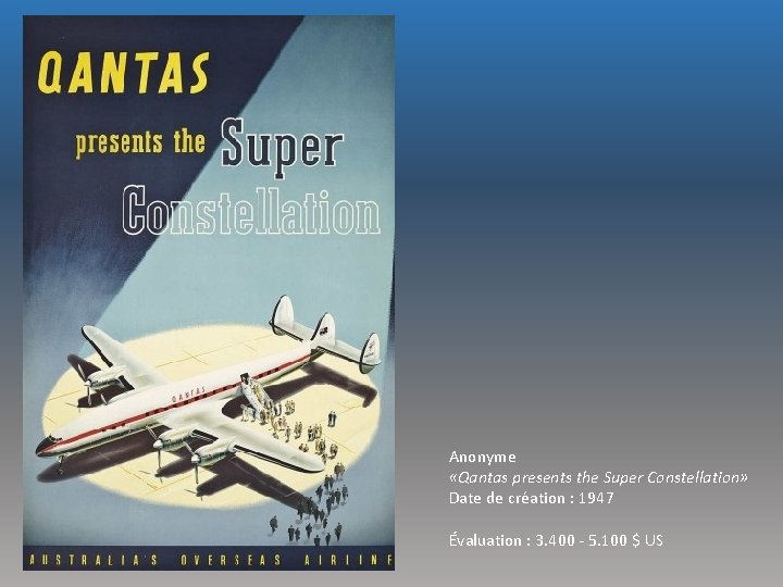 Anonyme «Qantas presents the Super Constellation» Date de création : 1947 Évaluation : 3.