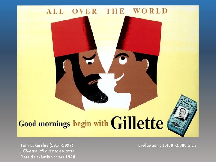 Tom Eckersley (1914 -1997) «Gillette, all over the word» Date de création : vers