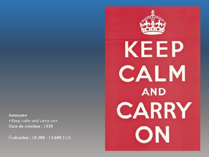 Anonyme «Keep calm and carry on» Date de création : 1939 Évaluation : 10.