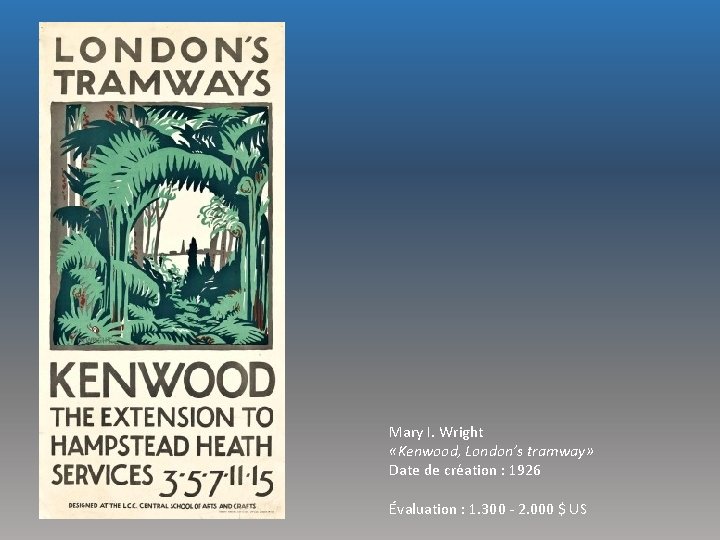 Mary I. Wright «Kenwood, London’s tramway» Date de création : 1926 Évaluation : 1.