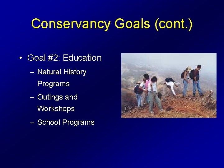 Conservancy Goals (cont. ) • Goal #2: Education – Natural History Programs – Outings