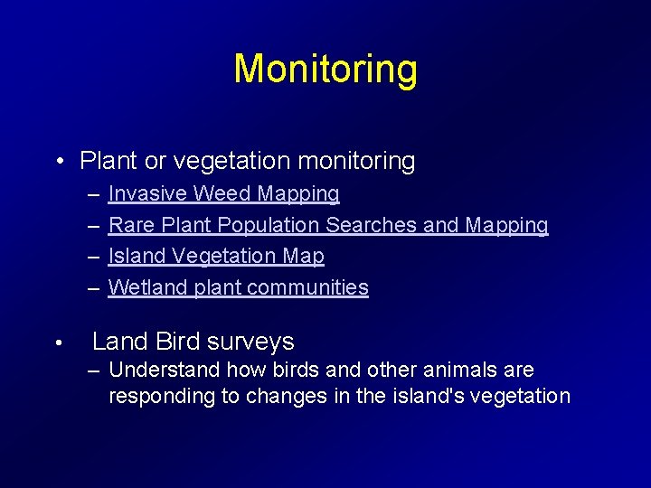 Monitoring • Plant or vegetation monitoring – – • Invasive Weed Mapping Rare Plant