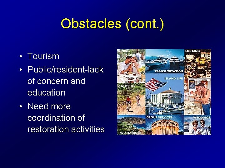 Obstacles (cont. ) • Tourism • Public/resident-lack of concern and education • Need more