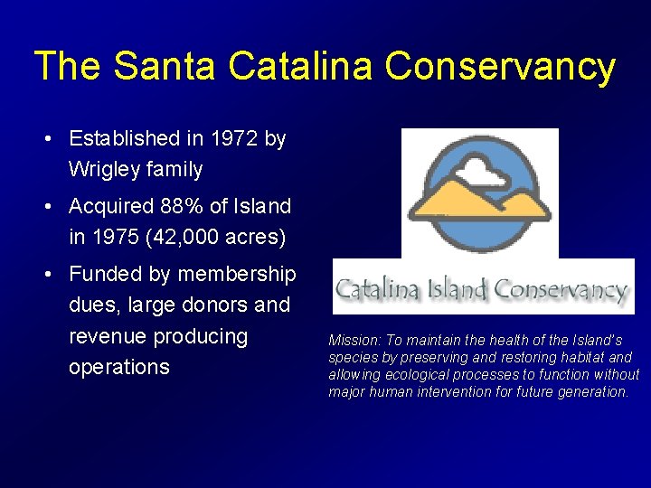 The Santa Catalina Conservancy • Established in 1972 by Wrigley family • Acquired 88%