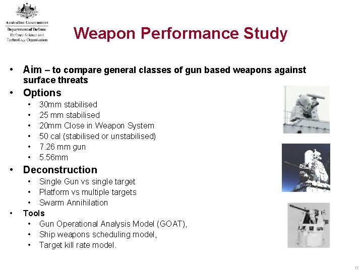Weapon Performance Study • Aim – to compare general classes of gun based weapons Weapon Performance Study • Aim – to compare general classes of gun based weapons