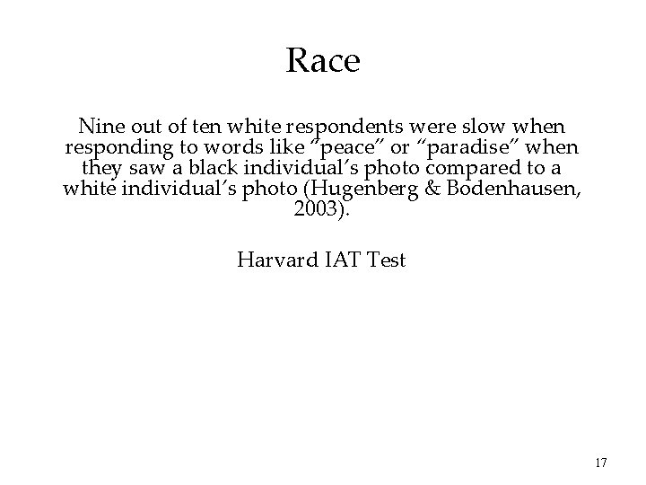 Race Nine out of ten white respondents were slow when responding to words like