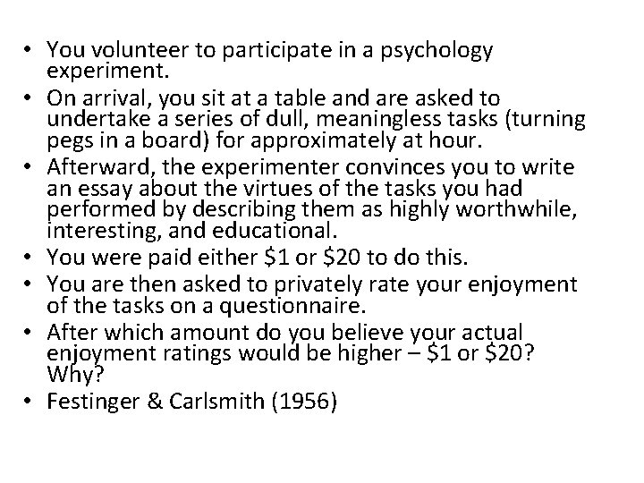  • You volunteer to participate in a psychology experiment. • On arrival, you