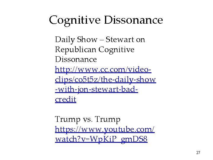 Cognitive Dissonance Daily Show – Stewart on Republican Cognitive Dissonance http: //www. cc. com/videoclips/co