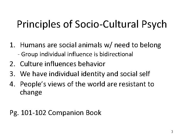 Principles of Socio-Cultural Psych 1. Humans are social animals w/ need to belong -