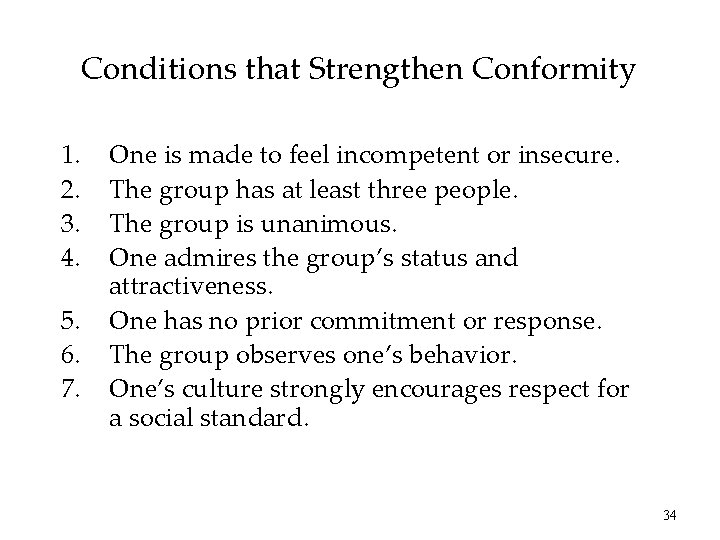 Conditions that Strengthen Conformity 1. 2. 3. 4. 5. 6. 7. One is made