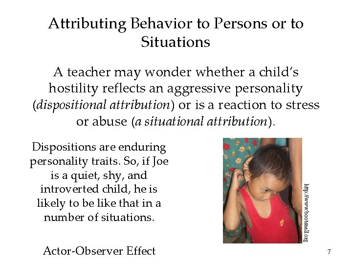 Attributing Behavior to Persons or to Situations A teacher may wonder whether a child’s