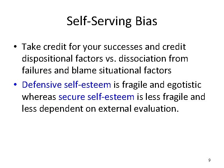 Self-Serving Bias • Take credit for your successes and credit dispositional factors vs. dissociation