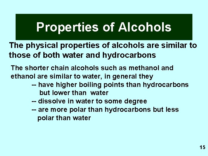 Properties of Alcohols The physical properties of alcohols are similar to those of both