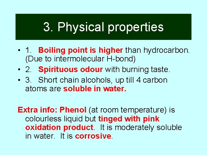 3. Physical properties • 1. Boiling point is higher than hydrocarbon. (Due to intermolecular