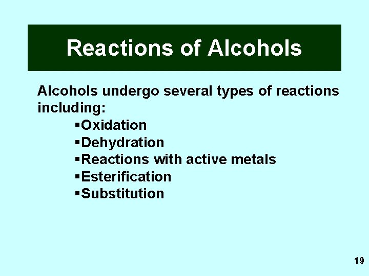 Reactions of Alcohols undergo several types of reactions including: §Oxidation §Dehydration §Reactions with active