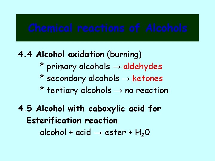 Chemical reactions of Alcohols 4. 4 Alcohol oxidation (burning) * primary alcohols → aldehydes