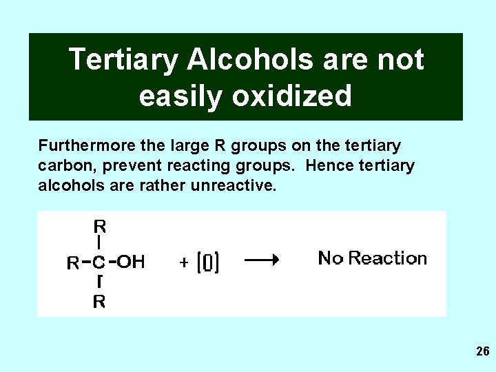 Tertiary Alcohols are not easily oxidized Furthermore the large R groups on the tertiary