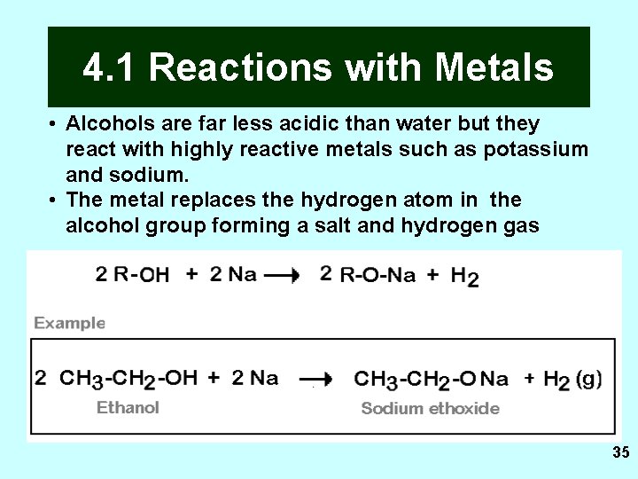 4. 1 Reactions with Metals • Alcohols are far less acidic than water but