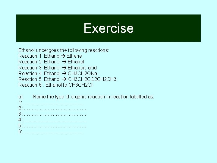 Exercise Ethanol undergoes the following reactions: Reaction 1: Ethanol Ethene Reaction 2: Ethanol Ethanal