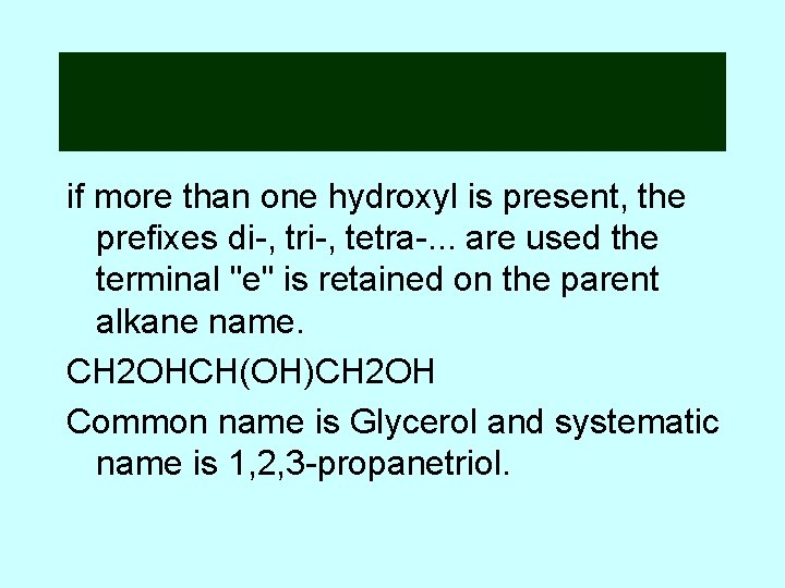 if more than one hydroxyl is present, the prefixes di-, tri-, tetra-. . .