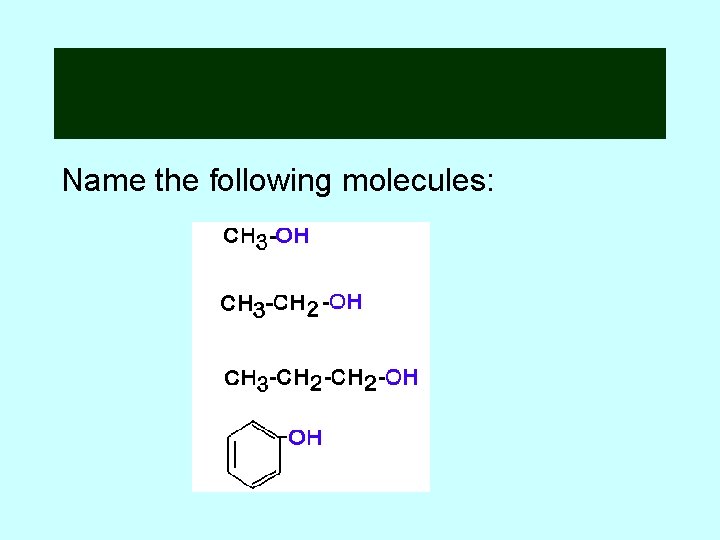 Name the following molecules: 