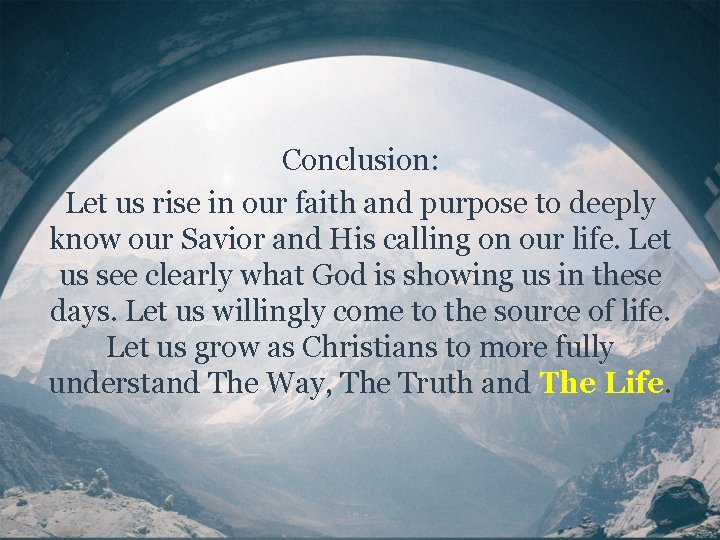 Conclusion: Let us rise in our faith and purpose to deeply know our Savior