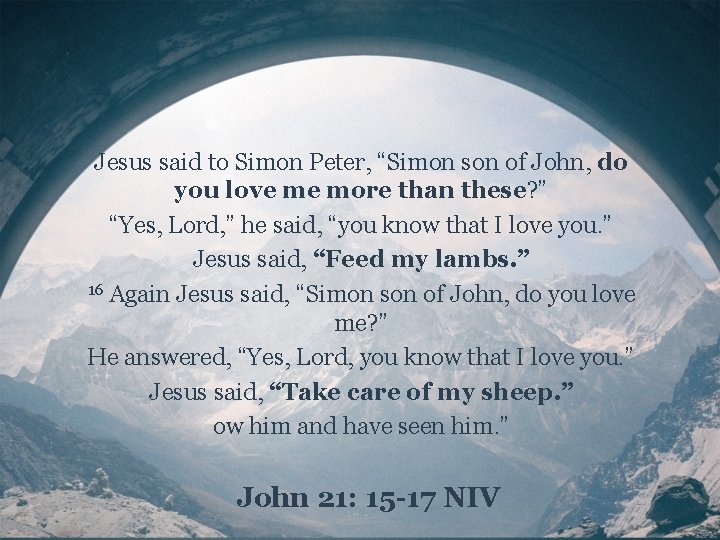 Jesus said to Simon Peter, “Simon son of John, do you love me more
