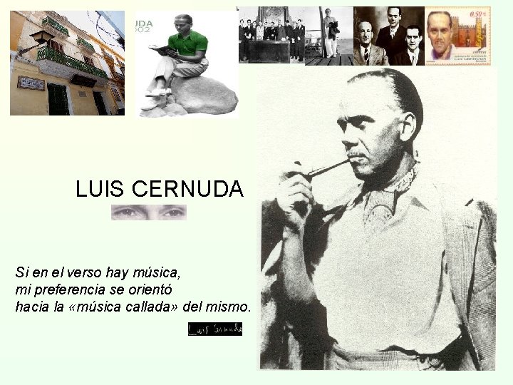 LUIS CERNUDA Si en el verso hay música, mi preferencia se orientó hacia la