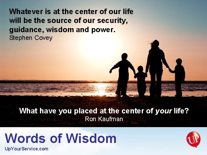 Whatever is at the center of our life will be the source of our