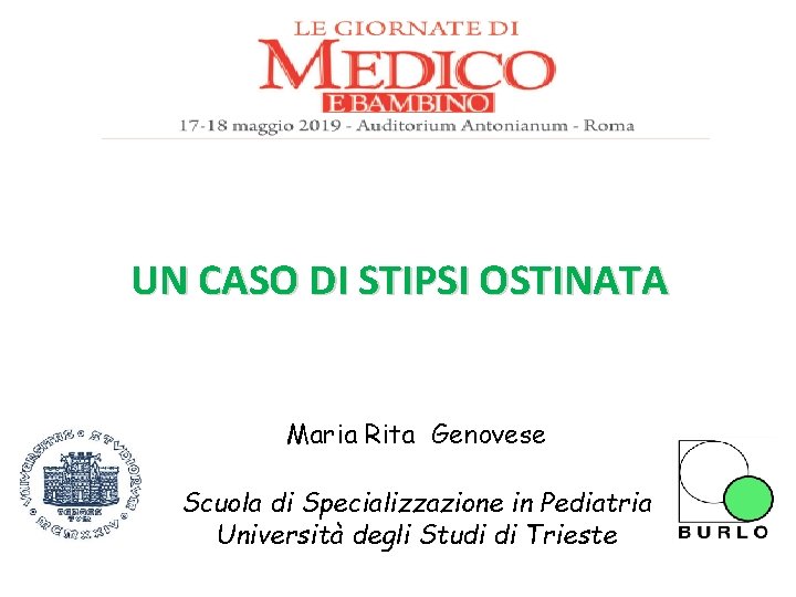 UN CASO DI STIPSI OSTINATA Maria Rita Genovese Scuola di Specializzazione in Pediatria Università