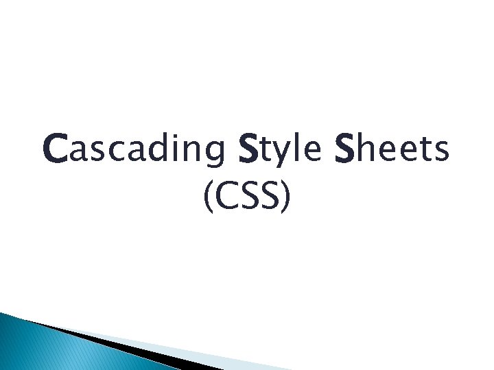 Cascading Style Sheets (CSS) 