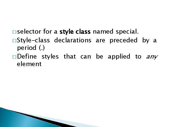 � selector for a style class named special. � Style-class declarations are preceded by