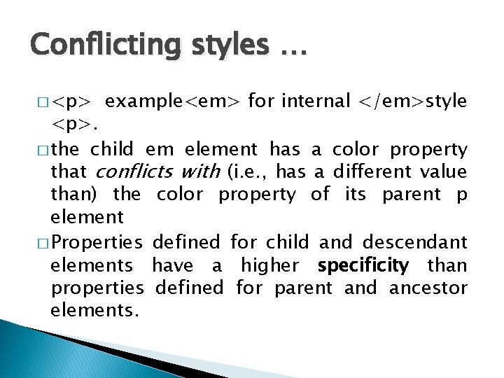 Conflicting styles … � <p> example<em> for internal </em>style <p>. � the child em