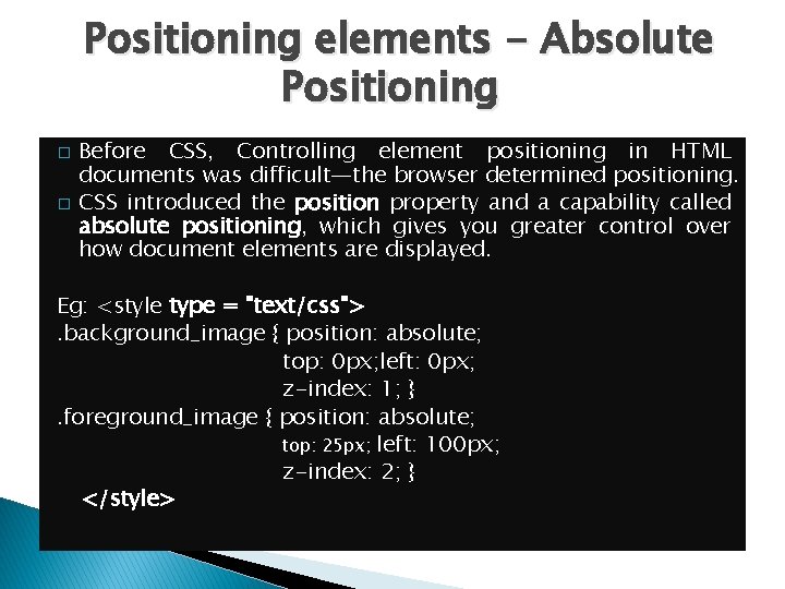 Positioning elements - Absolute Positioning � � Before CSS, Controlling element positioning in HTML