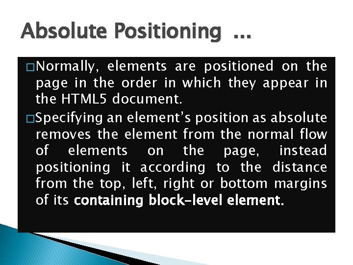 Absolute Positioning. . . � Normally, elements are positioned on the page in the