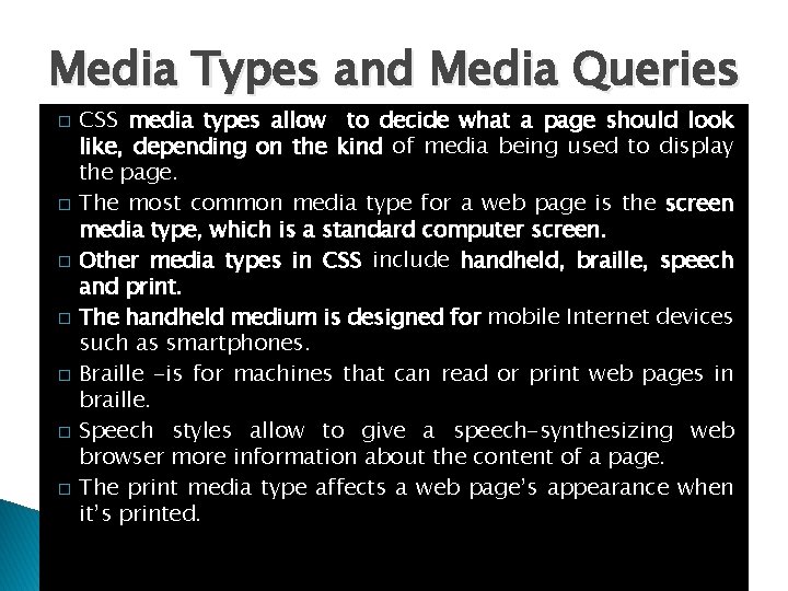 Media Types and Media Queries � � � � CSS media types allow to