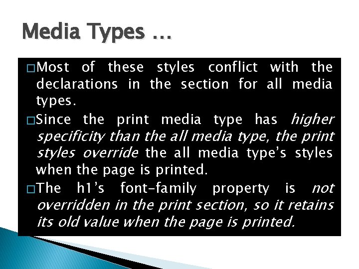 Media Types … � Most of these styles conflict with the declarations in the