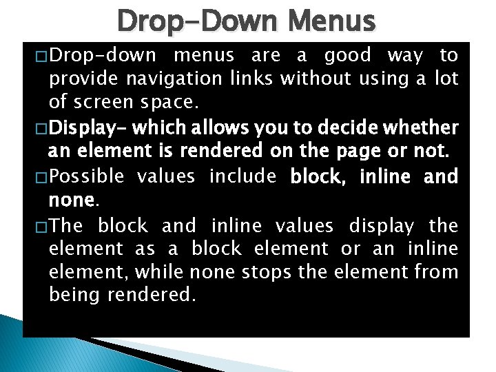 Drop-Down Menus � Drop-down menus are a good way to provide navigation links without