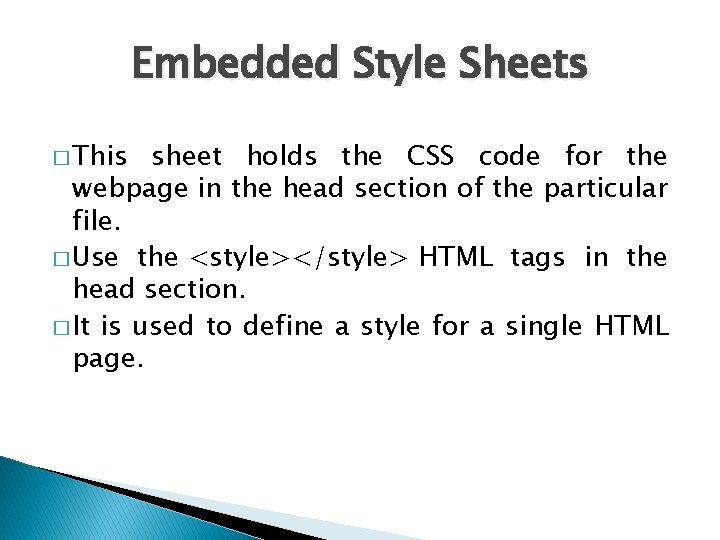 Embedded Style Sheets � This sheet holds the CSS code for the webpage in