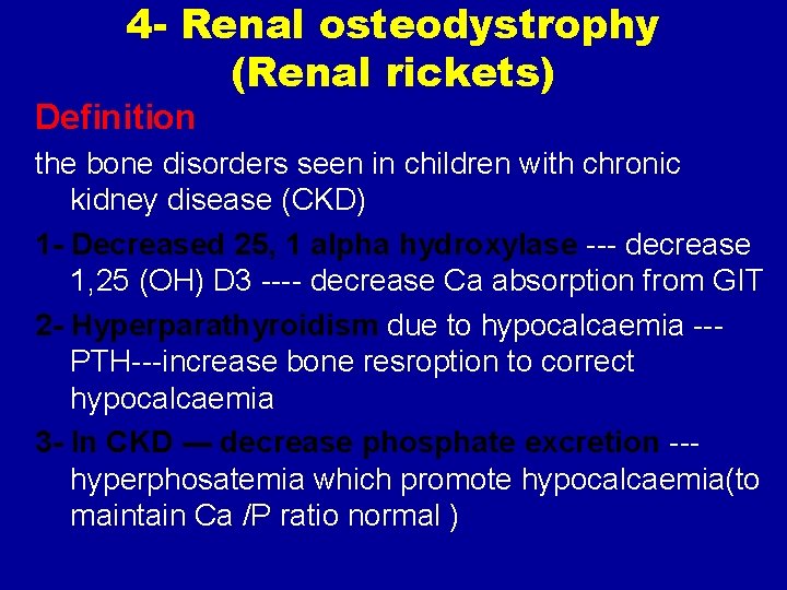 4 - Renal osteodystrophy (Renal rickets) Definition the bone disorders seen in children with