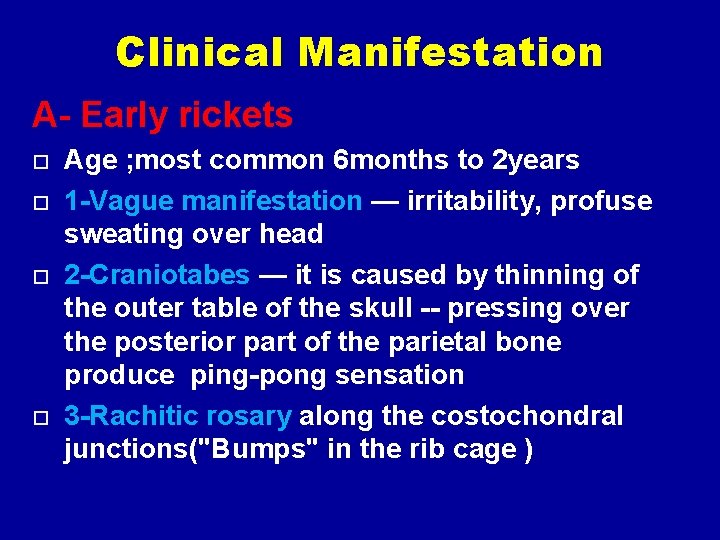 Clinical Manifestation A- Early rickets Age ; most common 6 months to 2 years