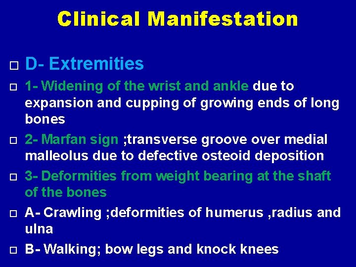 Clinical Manifestation D- Extremities 1 - Widening of the wrist and ankle due to