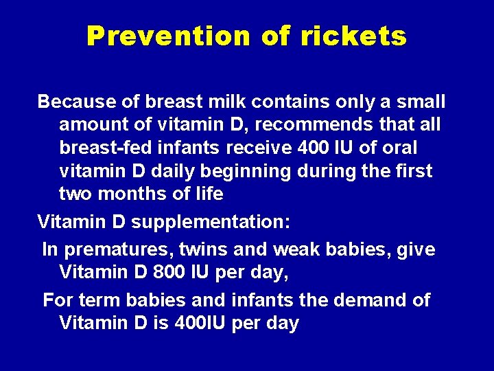 Prevention of rickets Because of breast milk contains only a small amount of vitamin