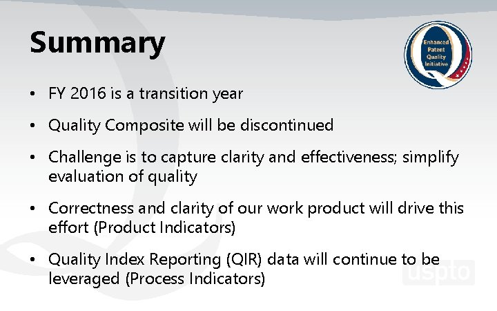 Summary • FY 2016 is a transition year • Quality Composite will be discontinued