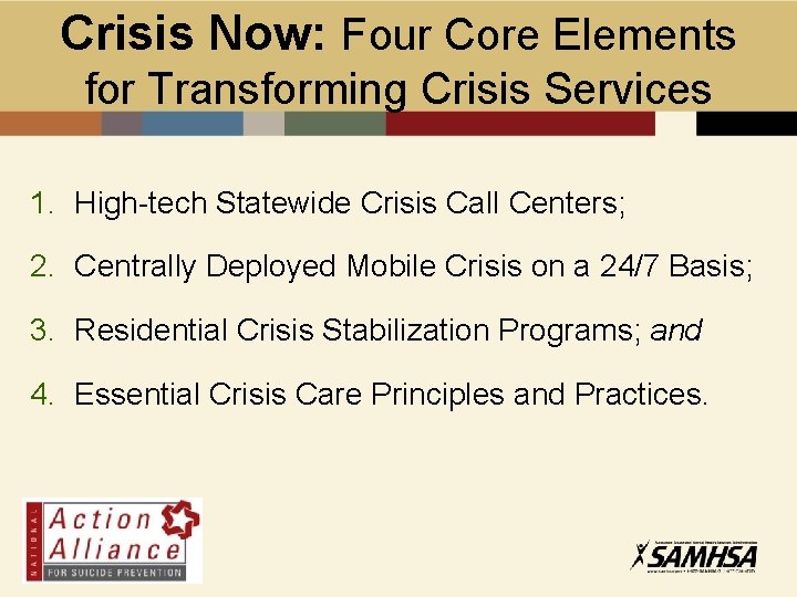 Crisis Now: Four Core Elements for Transforming Crisis Services 1. High-tech Statewide Crisis Call