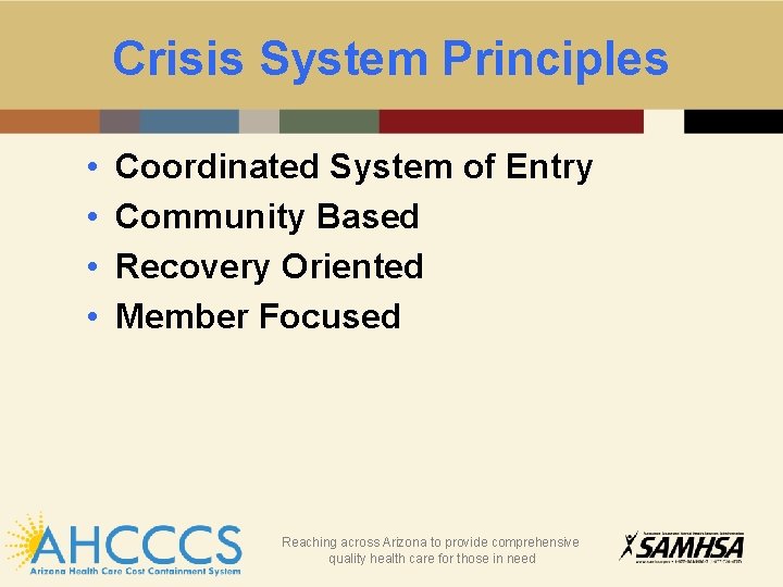 Crisis System Principles • • Coordinated System of Entry Community Based Recovery Oriented Member